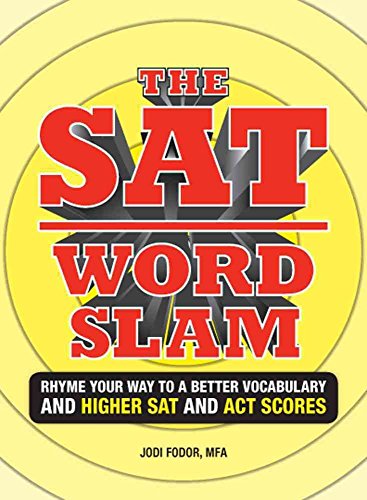Stock image for The SAT Word Slam: Rhyme Your Way to a Better Vocabulary and Higher SAT and ACT Scores: Rhyme Your Way to a Better Vocabulary and a Higher SAT and ACT Scores for sale by WorldofBooks