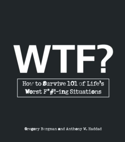 Stock image for WTF?: How to Survive 101 of Life's Worst F*#!-ing Situations for sale by Gulf Coast Books