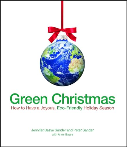 Imagen de archivo de Green Christmas : How to Have a Joyous, Eco-Friendly Holiday Season a la venta por Better World Books: West