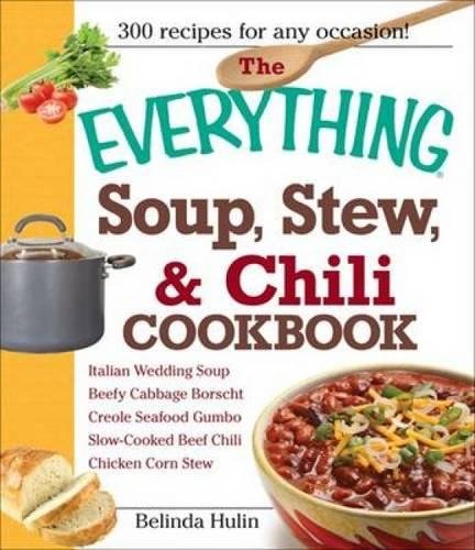 Stock image for The Everything Soup, Stew, and Chili Cookbook for sale by ThriftBooks-Atlanta