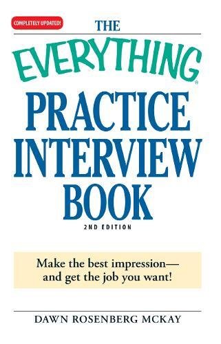 Imagen de archivo de The Everything Practice Interview Book: Make the best impression - and get the job you want! a la venta por SecondSale
