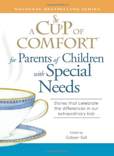 Beispielbild fr A Cup of Comfort for Parents of Children with Special Needs: Stories that celebrate the differences in our extraordinary kids zum Verkauf von SecondSale