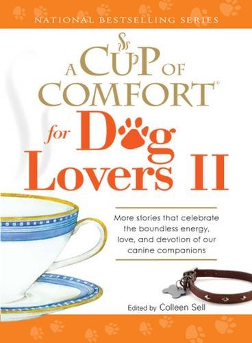 9781605500898: "Cup of Comfort" for Dog Lovers: No. II: More Stories That Celebrate the Boundless Energy, Love, and Devotion of Our Young Canine Companions