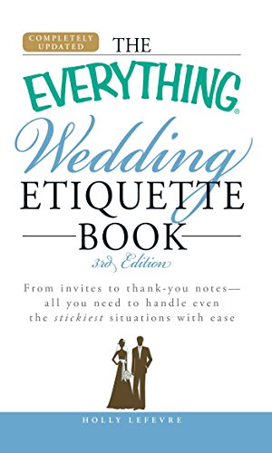 Stock image for The Everything Wedding Etiquette Book: From invites to thank you notes - All you need to handle even the stickiest situations with ease for sale by SecondSale