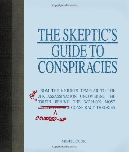 Beispielbild fr The Skeptics Guide to Conspiracies: From the Knights Templar to the JFK Assassination: Uncovering the [Real] Truth Behind the Worlds Most Controversial Conspiracy Theories zum Verkauf von Bookoutlet1