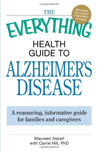 Stock image for The Everything Health Guide to Alzheimer's Disease : A Reassuring, Informative Guide for Families and Caregivers for sale by Better World Books: West
