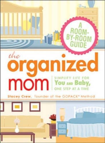 Stock image for The Organized Mom : Simplify Life for You and Baby, One Step at a Time for sale by Better World Books: West