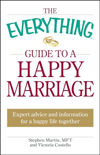The Everything Guide to a Happy Marriage: Expert advice and information for a happy life together (EverythingÂ® Series) (9781605501345) by Martin, Stephen