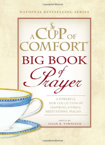 Beispielbild fr A Cup of Comfort BIG Book of Prayer: A Powerful New Collection of Inspiring Stories, Meditations, Psalms� zum Verkauf von Wonder Book