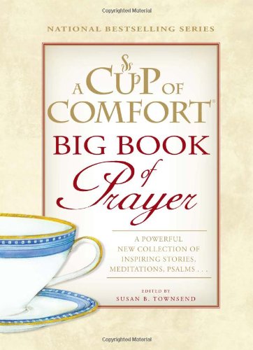 9781605501376: A Cup of Comfort Big Book of Prayer: A Powerful New Collection of Inspiring Stories, Meditation, Prayers...