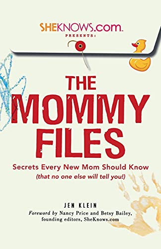 Beispielbild fr SheKnows.com Presents - The Mommy Files: Secrets Every New Mom Should Know (That No One Else Will Tell You!) zum Verkauf von Wonder Book