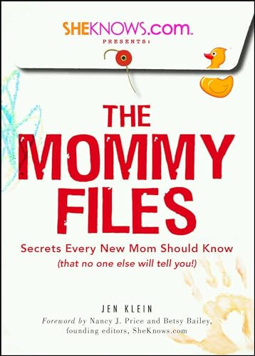 9781605501444: SheKnows.com Presents - The Mommy Files: Secrets Every New Mom Should Know (that no one else will tell you!)