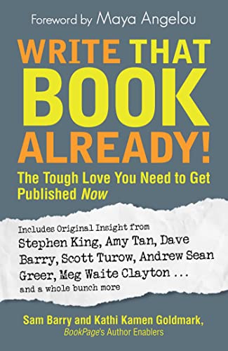 Stock image for Write That Book Already! The Tough Love You Need to Get Published Now for sale by SecondSale
