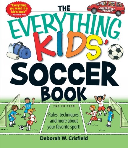 Imagen de archivo de The Everything Kids' Soccer Book: Rules, techniques, and more about your favorite sport! a la venta por Gulf Coast Books