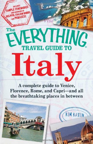 Beispielbild fr The Everything Travel Guide to Italy : A complete guide to Venice, Florence, Rome, and Capri - and all the breathtaking places in Between zum Verkauf von Better World Books