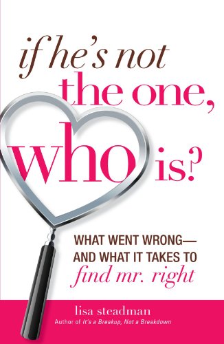 Beispielbild fr If He's Not The One, Who Is?: What Went Wrong- and What It Takes to Find Mr. Right zum Verkauf von Wonder Book