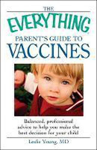 Stock image for The Everything Parent's Guide to Vaccines: Balanced, professional advice to help you make the best decision for your child for sale by SecondSale