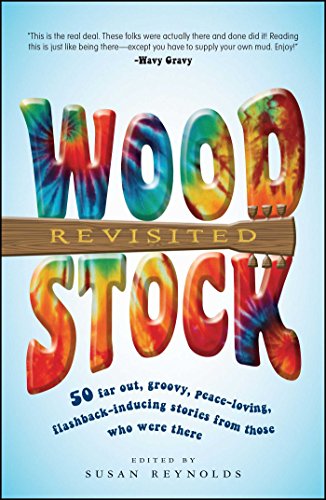 Beispielbild fr Woodstock Revisited : 50 Far Out, Groovy, Peace-Loving, Flashback-Inducing Stories from Those Who Were There zum Verkauf von Better World Books