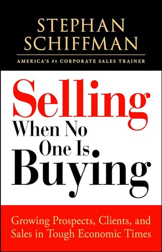 Imagen de archivo de Selling When No One is Buying: Growing Prospects, Clients, and Sales in Tough Economic Times a la venta por SecondSale