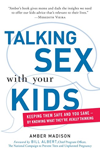 Stock image for Talking Sex With Your Kids: Keeping Them Safe and You Sane - By Knowing What They're Really Thinking for sale by Revaluation Books