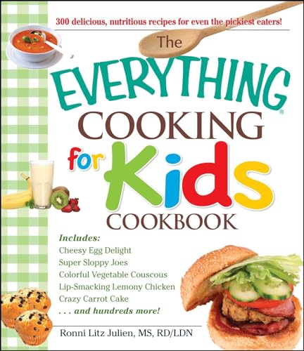 9781605506654: The Everything Cooking for Kids Cookbook: 300 Delicious, Nutritious Recipes for Even the Pickiest Eaters!