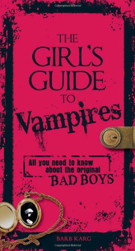 Imagen de archivo de The Girl's Guide to Vampires : All You Need to Know about the Original Bad Boys a la venta por Better World Books