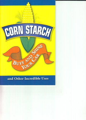 Beispielbild fr Corn Starch (Buff and Shine Your Car and Other Incredible Uses) zum Verkauf von SecondSale