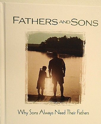 Imagen de archivo de Fathers and Sons -- Why Sons Always Need Their Fathers a la venta por SecondSale