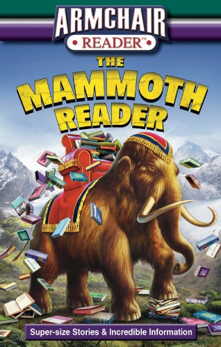 9781605539140: Armchair Reader: The Mammoth Reader: Super-Size Stories & Incredible Information