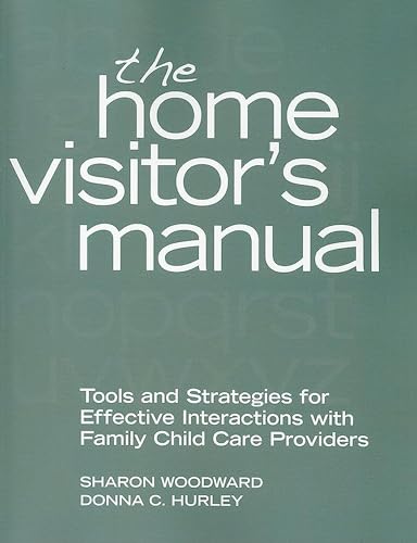 Stock image for The Home Visitor's Manual : Tools and Strategies for Effective Interactions with Family Child Care Providers for sale by Better World Books