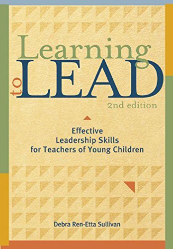 Learning to Lead, Second Edition: Effective Leadership Skills for Teachers of Young Children (NONE) (9781605540184) by Sullivan, Debra Ren-Etta