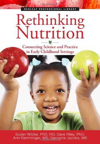 Beispielbild fr Rethinking Nutrition : Connecting Science and Practice in Early Childhood Settings zum Verkauf von Better World Books