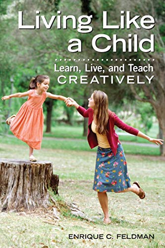 Stock image for Living Like a Child: Learn, Live, and Teach Creatively for sale by ThriftBooks-Atlanta