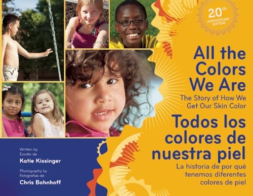 Stock image for All the Colors We Are/Todos los colores de nuestra piel: The Story of How We Get Our Skin Color/La historia de por qu� tenemos diferentes colores de piel for sale by More Than Words