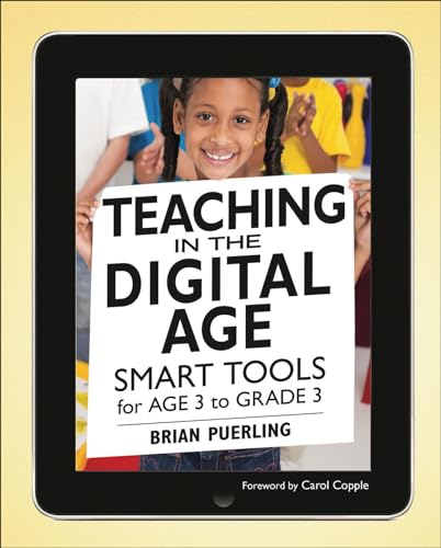 Stock image for Teaching in the Digital Age : Smart Tools for Age 3 to Grade 3 for sale by Better World Books