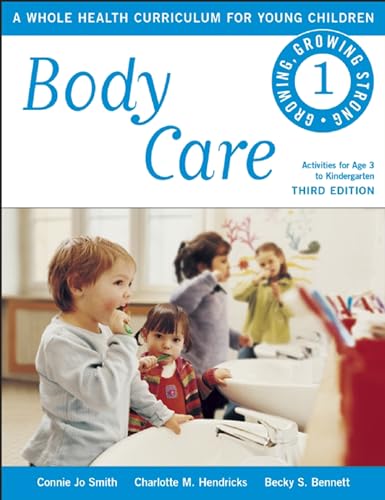 9781605542409: Body Care: A Whole Health Curriculum for Young Children: 01 (Growing, Growing Strong)