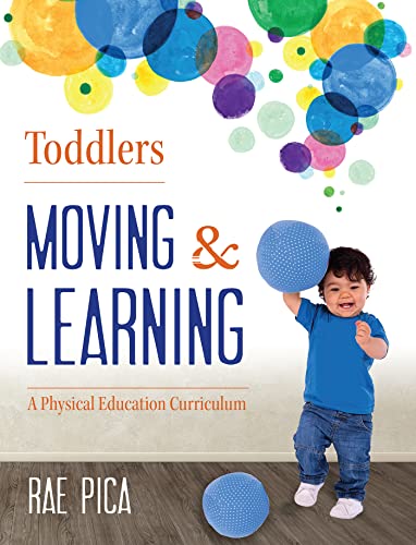 Beispielbild fr Toddlers Moving and Learning : A Physical Education Curriculum zum Verkauf von Better World Books