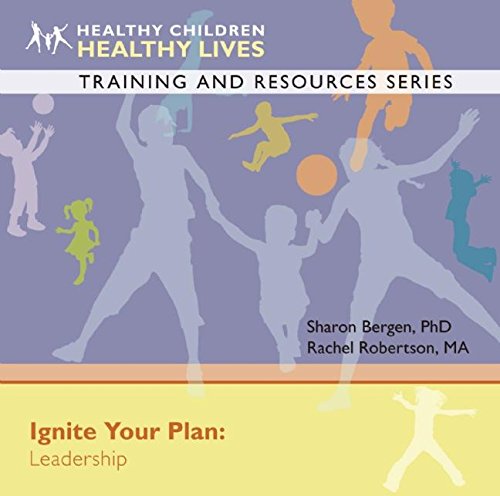 Stock image for Ignite Your Plan Leadership Healthy Children, Healthy Lives Training and Resources for sale by PBShop.store US