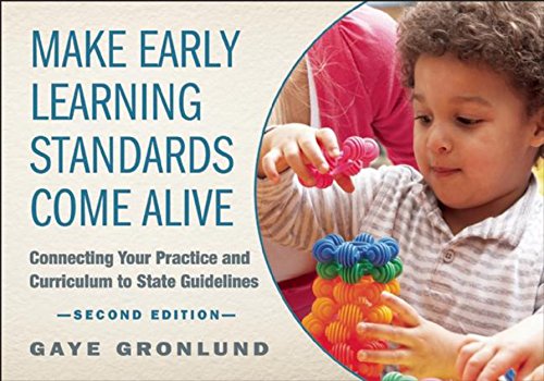 9781605543680: Make Early Learning Standards Come Alive: Connecting Your Practice and Curriculum to State Guidelines