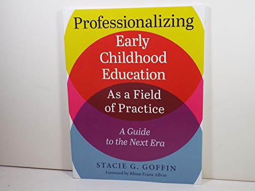 Stock image for Professionalizing Early Childhood Education as a Field of Practice: A Guide to the Next Era for sale by SecondSale