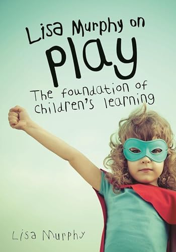 Beispielbild fr Lisa Murphy on Play: The Foundation of Children's Learning zum Verkauf von Wonder Book