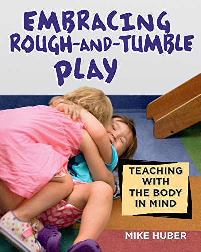 Imagen de archivo de Embracing Rough-and-Tumble Play: Teaching with the Body in Mind a la venta por SecondSale