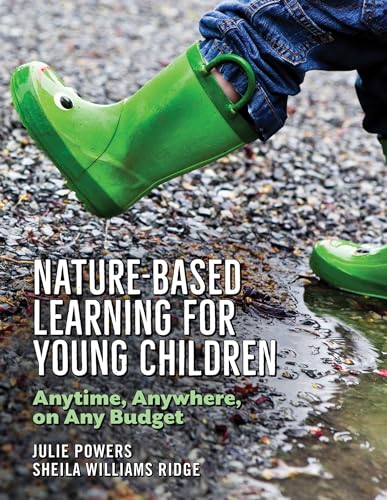 

Nature-Based Learning for Young Children: Anytime, Anywhere, on Any Budget