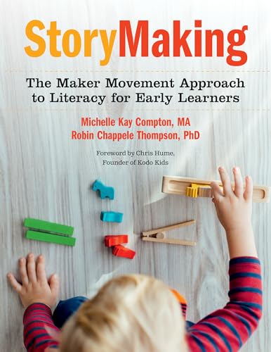 Stock image for StoryMaking: The Maker Movement Approach to Literacy for Early Learners for sale by BooksRun