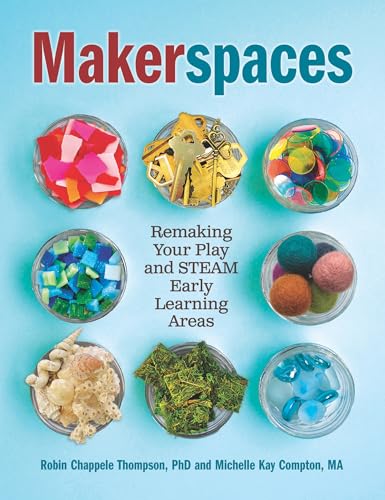 Beispielbild fr Makerspaces: Remaking Your Play and STEAM Early Learning Areas zum Verkauf von BooksRun