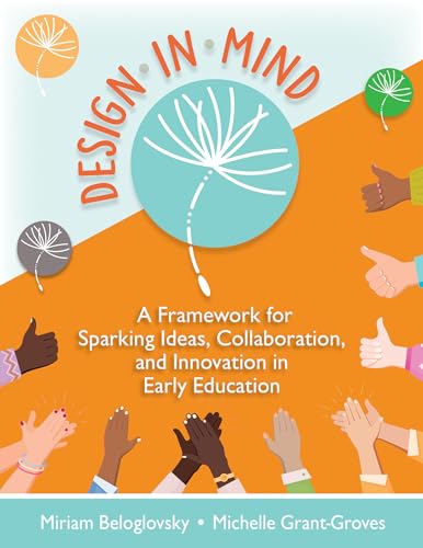 Stock image for Design in Mind: A Framework for Sparking Ideas, Collaboration, and Innovation in Early Education for sale by Books-FYI, Inc.