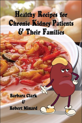 Healthy Recipes for Chronic Kidney Patients & Their Families (9781605631455) by Clark, Barbara; Minard, Robert