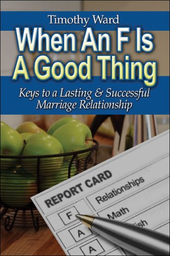 Stock image for When an F Is a Good Thing: Keys to a Lasting and Successful Marriage Relationship for sale by Ergodebooks