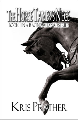 Imagen de archivo de The Horse Tamer's Niece: Book 1 in A Racing Chance Series a la venta por Half Price Books Inc.