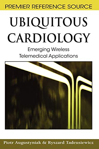 9781605660806: Ubiquitous Cardiology: Emerging Wireless Telemedical Applications (Premier Reference Source)